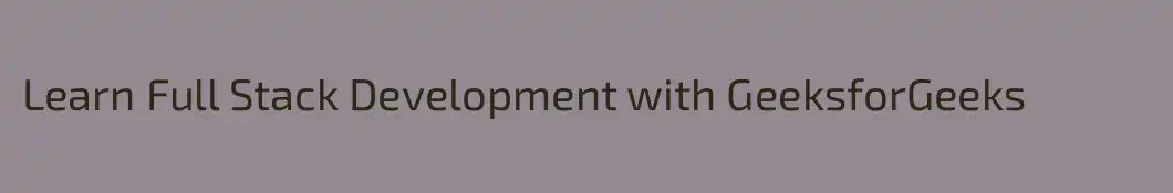 Learn Full Stack Development with GeeksforGeeks